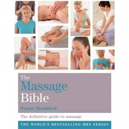 The Massage Bible: The definitive guide to massage therapy